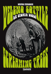 Veleno sottile. La storia degli Screaming Trees