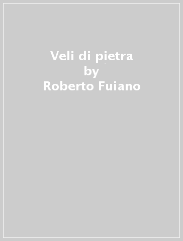 Veli di pietra - Roberto Fuiano