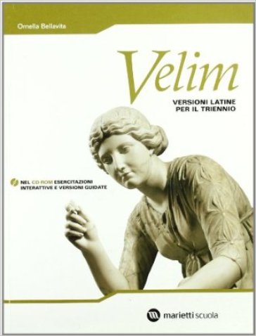 Velim. Versioni latine. Per il triennio. Con CD-ROM - NA - Ornella Bellavita