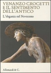 Venanzo Crocetti e il sentimento dell antico. L eleganza nel Novecento