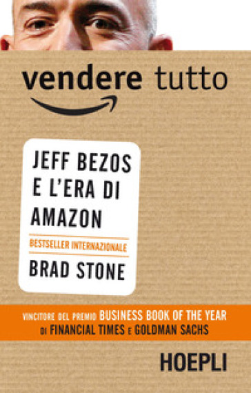 Vendere tutto. Jeff Bezos e l'era di Amazon - Brad Stone