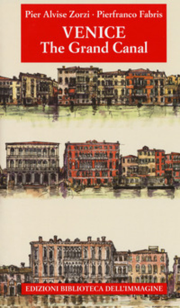 Venezia. Il Canal Grande. Ediz. inglese - Pier Alvise Zorzi