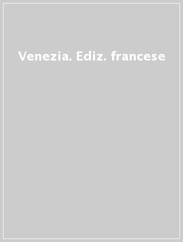 Venezia. Ediz. francese