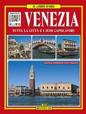 Venezia. Tutta la città e i suoi capolavori