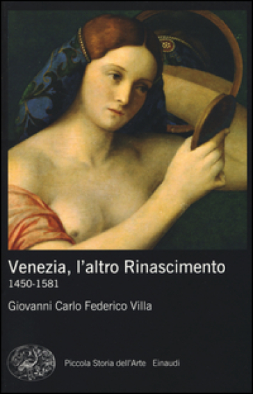 Venezia, l'altro Rinascimento. 1450-1581. Ediz. illustrata - Giovanni Carlo Federico Villa