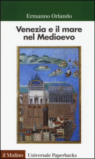 Venezia e il mare nel Medioevo - Ermanno Orlando