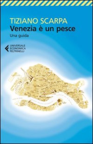 Venezia è un pesce - Tiziano Scarpa