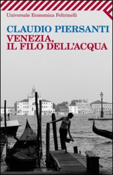 Venezia, il filo dell'acqua - Claudio Piersanti