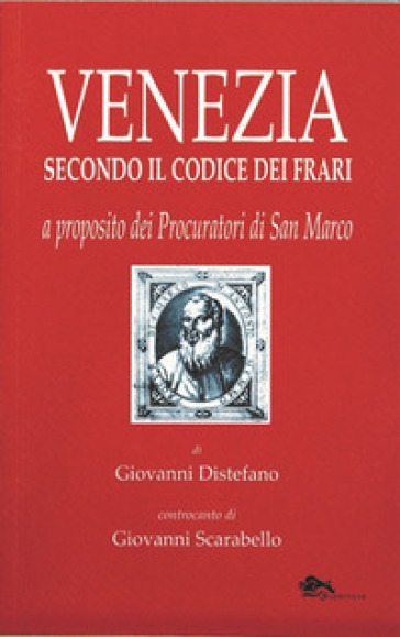 Venezia secondo il codice dei Frari. A proposito dei procuratori di San Marco - Giovanni Distefano