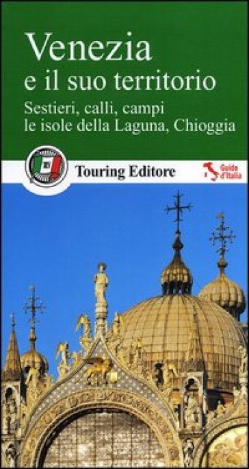 Venezia e il suo territorio. Con guida alle informazioni pratiche