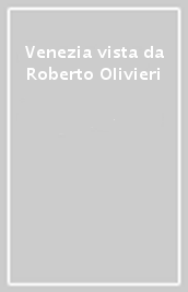 Venezia vista da Roberto Olivieri