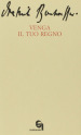 Venga il tuo regno-Le dieci parole del Signore: prima tavola. La preghiera della comunità per l avvento del regno di Dio sulla terra-Interpretazione...