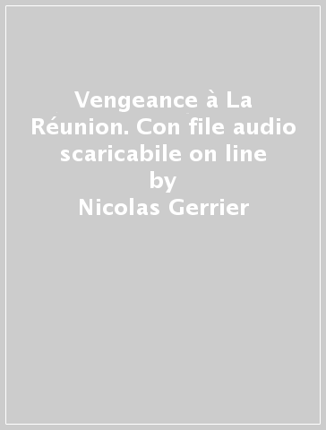 Vengeance à La Réunion. Con file audio scaricabile on line - Nicolas Gerrier