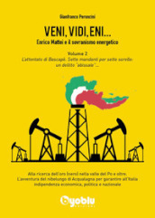 Veni, vidi, Eni... Enrico Mattei e il sovranismo energetico. 2: L  attentato di Bascapè. Sette mandanti per sette sorelle: un delitto «abissale»