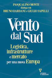 Vento dal Sud. Logistica, infrastrutture e mercato per una nuova Europa