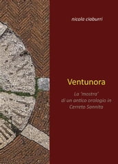 Ventunora. La  mostra  di un antico orologio in Cerreto Sannita