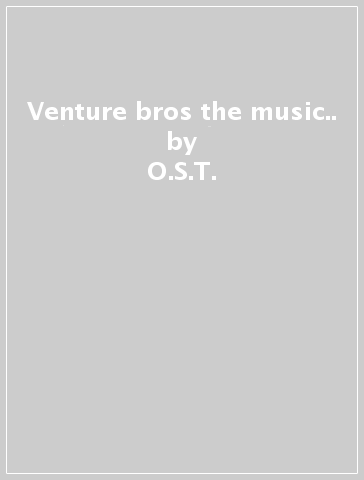Venture bros the music.. - O.S.T.