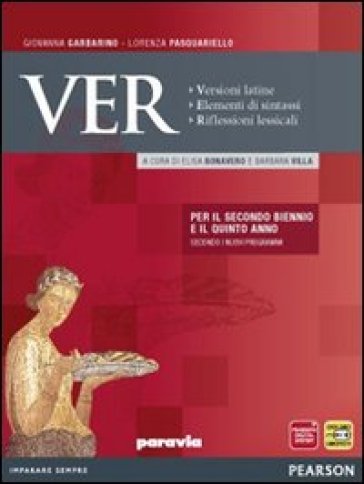 Ver. Versioni latine. Elementi di sintassi. Riflessioni lessicali. Per le Scuole superiori. Con espansione online - Giovanna Garbarino - Lorenza Pasquariello