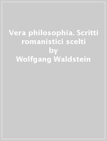 Vera philosophia. Scritti romanistici scelti - Wolfgang Waldstein