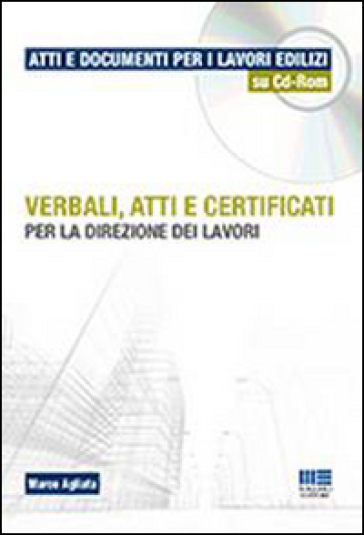 Verbali, atti e certificati per la direzione dei lavori. Con CD-ROM - Marco Agliata