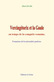 Vercingétorix et la Gaule au temps de la conquête romaine