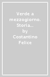 Verde a mezzogiorno. Storia dell