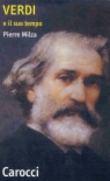 Verdi e il suo tempo - Pierre Milza
