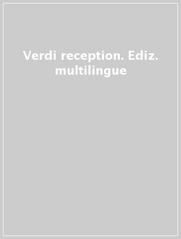 Verdi reception. Ediz. multilingue