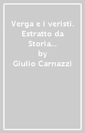 Verga e i veristi. Estratto da Storia letteraria d Italia