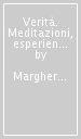 Verità. Meditazioni, esperienze, documenti in tempi antichi e recenti