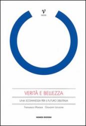 Verità e bellezza. Una scommessa per il futuro dell Italia