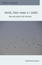 Verità, fake news e i dubbi. Raccolta articoli del territorio