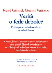 Verità o fede debole? Dialogo su cristianesimo e relativismo