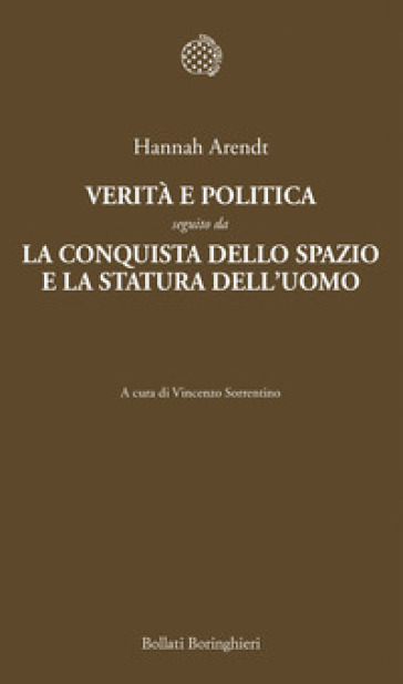 Verità e politica-La conquista dello spazio e la statura dell'uomo - Hannah Arendt