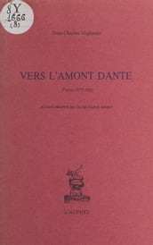 Vers l amont Dante : Poésie (1977-1983)