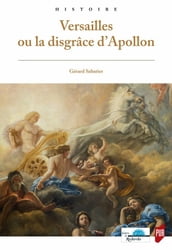 Versailles ou la disgrâce d Apollon