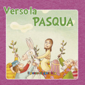 Verso la Pasqua. Ediz. illustrata