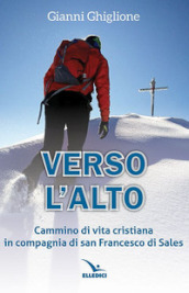 Verso l alto. Cammino di vita cristiana in compagnia di san Francesco di Sales