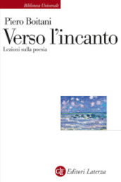 Verso l incanto. Lezioni sulla poesia