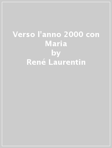 Verso l'anno 2000 con Maria - René Laurentin