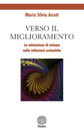 Verso il miglioramento. La valutazione di sistema nelle istituzioni scolastiche