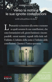 Verso la notte e le sue ignote costellazioni. Scritti sulla politica e la storia. Nuova ediz.