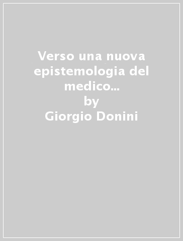 Verso una nuova epistemologia del medico di famiglia. prendersi cura di una società inquieta - Giorgio Donini