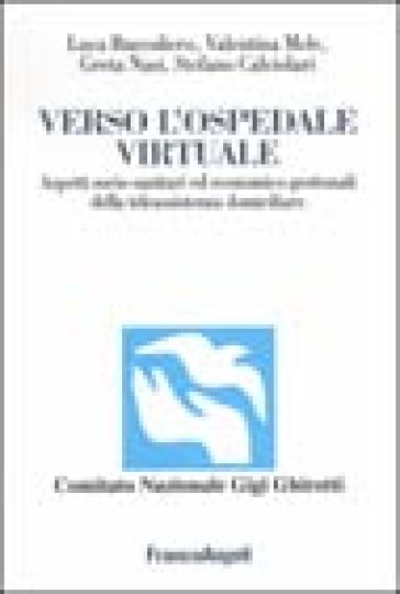 Verso l'ospedale virtuale. Aspetti socio-sanitari ed economico-gestionali della teleassistenza domiciliare