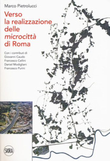 Verso la realizzazione delle microcittà di Roma - Marco Pietrolucci