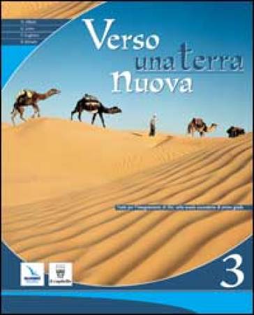 Verso una terra nuova. Testo di IRC per la Scuola media. Vol. 3 - Gianni Carrù - Paolo Guglielmi - Renzo Salvietti