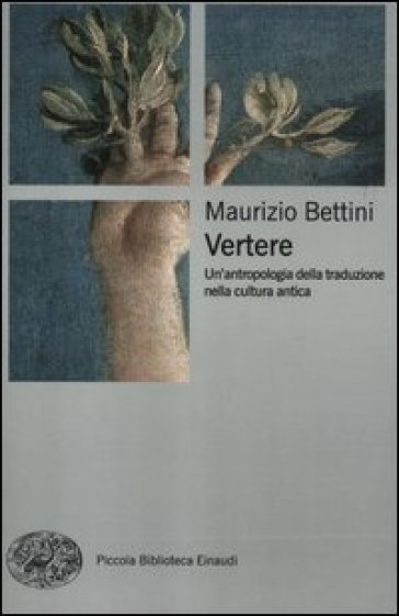 Vertere. Un'antropologia della traduzione nella cultura antica - Maurizio Bettini