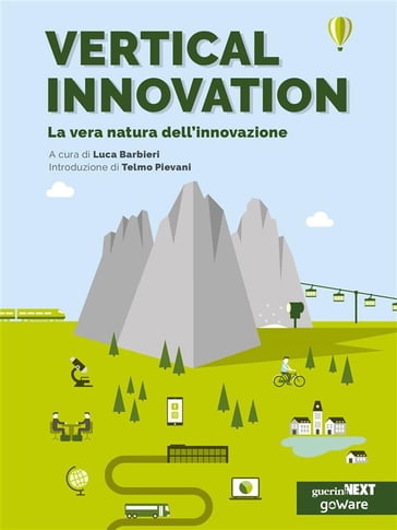 Vertical Innovation. La vera natura dell'innovazione - A cura di Luca Barbieri. Introduzione di Telmo Pievani