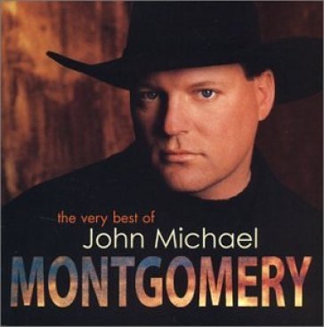 Very best of - JOHN MICHAEL MONTGOMERY