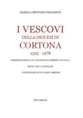 I Vescovi della diocesi di Cortona 1325-1978